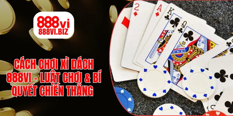 Cách Chơi Xì Dách 888vi