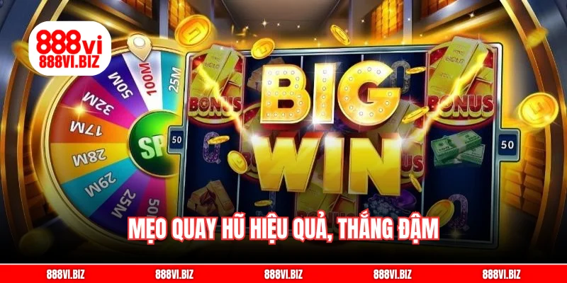 Mẹo quay hũ hiệu quả, thắng đậm